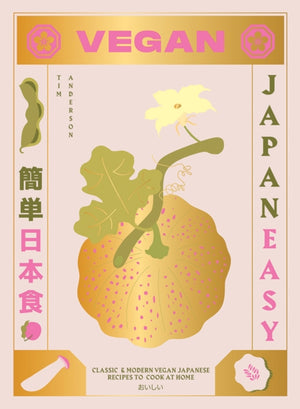 Vegan JapanEasy, Classic & Modern Vegan Japanese Recipes to Cook at Home