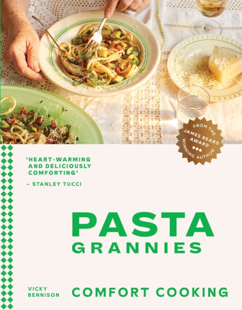 Pasta Grannies: Comfort Cooking, Traditional Family Recipes From Italy's Best Home Cooks 9781784885243 Vicky Bennison