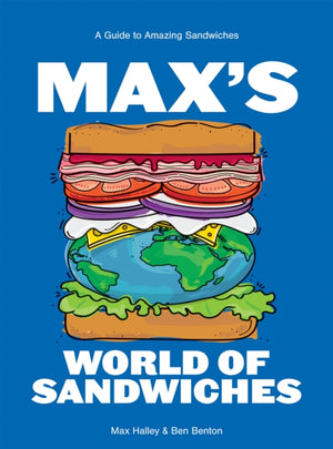 Max's World of Sandwiches, A Guide to Amazing Sandwiches