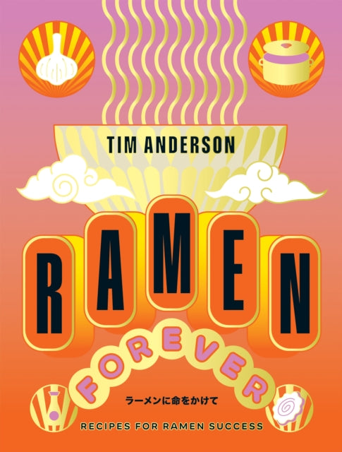 Book cover of: Ramen Forever. By: Tim Anderson