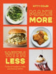 Make More With Less, Foolproof Recipes to Make Your Food Go Further 9781784887100 Kitty Coles