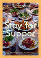 Stay for Supper, Laid-back Vegetarian Food to Share 9781784887285 Xanthe Gladstone