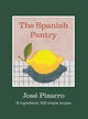 Spanish Pantry, 12 Ingredients, 100 Simple Recipes 9781784889753 José Pizarro