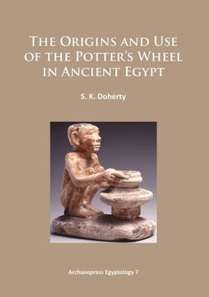Origins and Use of the Potter’s Wheel in Ancient Egypt
