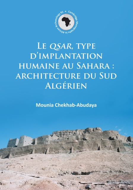 Book cover of: QSAR, type d’implantation humaine au Sahara: architecture du Sud Algerien. By: Mounia Chekhab-Abudaya