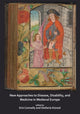 Book cover of: New Approaches to Disease, Disability and Medicine in Medieval Europe. By: Erin Connelly
