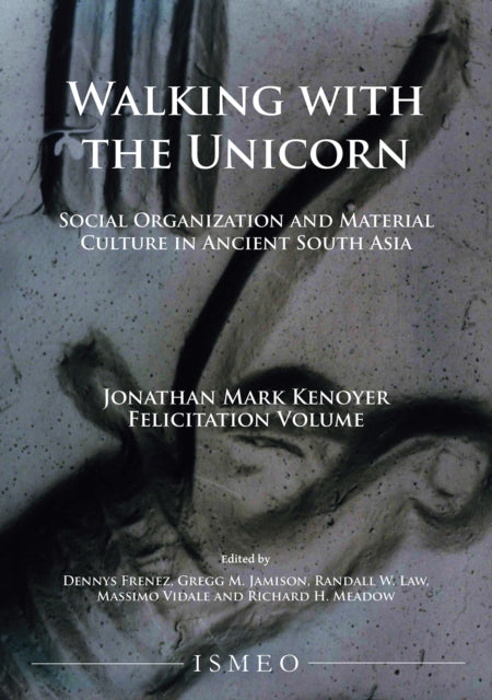 Book cover of: Walking with the Unicorn: Social Organization and Material Culture in Ancient South Asia. By: Dennys Frenez