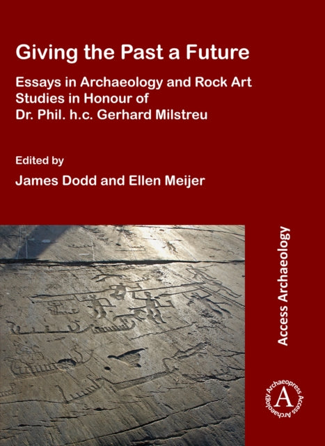 Book cover of: Giving the Past a Future: Essays in Archaeology and Rock Art Studies in Honour of Dr. Phil. h.c. Gerhard Milstreu. By: James Dodd