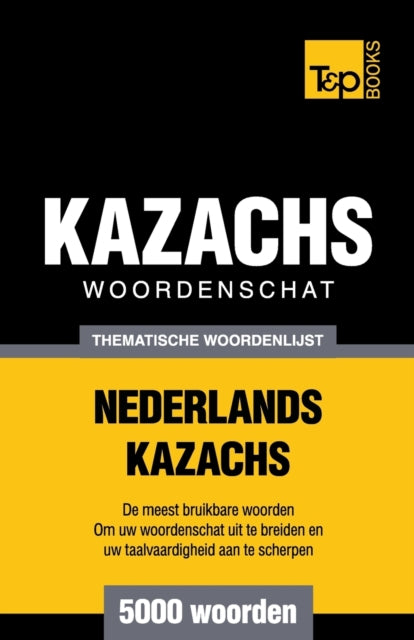 Book cover of: Thematische woordenschat Nederlands-Kazachs - 5000 woorden