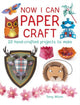 Book cover of: Now I Can Paper Craft: 20 Hand-Crafted Projects to Make. By: Tansy Wilson