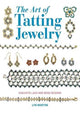 Art of Tatting Jewelry, The