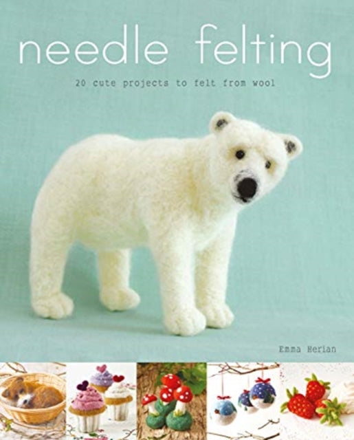Book cover of: Needle Felting. By: Emma Herian