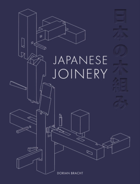 Japanese Joinery 9781784945565 Dorian Bracht