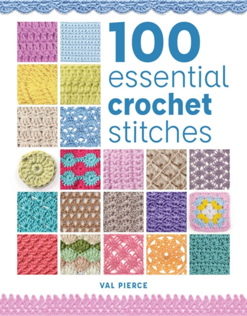 100 Essential Crochet Stitches 9781784945626 Val Pierce