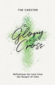 Book cover of: The Glory of the Cross. By: Tim Chester