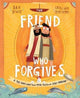 Book cover of: The Friend Who Forgives Storybook