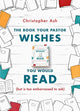 Book cover of: The Book Your Pastor Wishes You Would Read. By: Christopher Ash