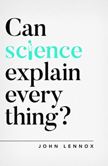 Can Science Explain Everything? 9781784984113 John Lennox