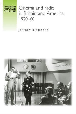 Cinema and Radio in Britain and America, 1920–60
