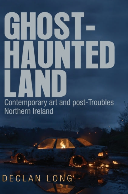 Book cover of: Ghost-Haunted Land. By: Declan Long