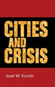 Book cover of: Cities and Crisis. By: Josef W. Konvitz