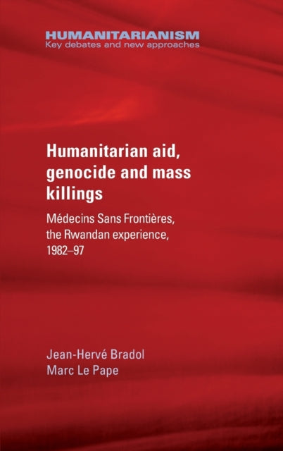 Book cover of: Humanitarian Aid, Genocide and Mass Killings. By: Jean-Hervé Bradol