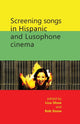 Book cover of: Screening Songs in Hispanic and Lusophone Cinema. By: Lisa Shaw