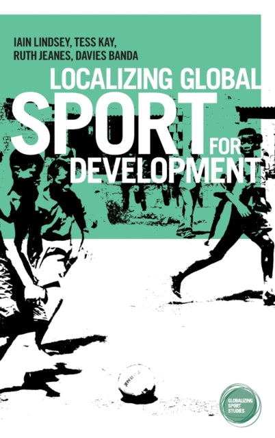 Book cover of: Localizing Global Sport for Development. By: Iain Lindsey