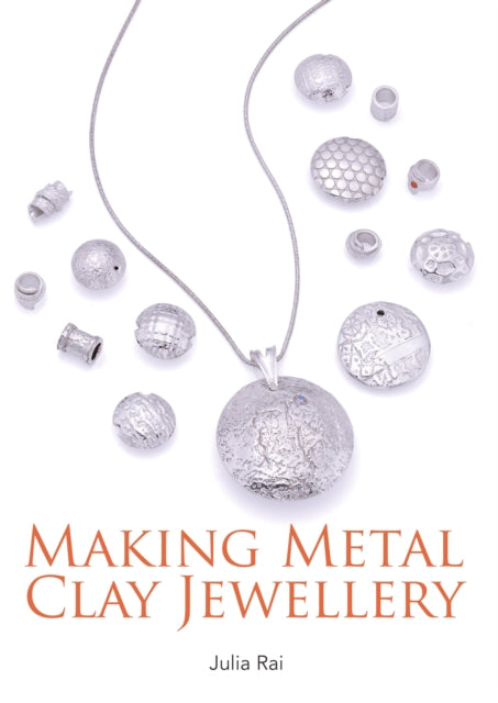Book cover of: Making Metal Clay Jewellery. By: Julia Rai