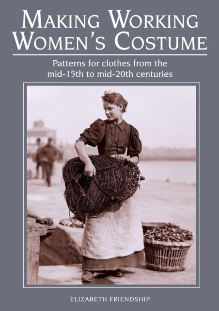 Book cover of: Making Working Women's Costume. By: Elizabeth Friendship
