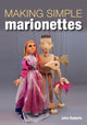 Book cover of: Making Simple Marionettes. By: John Roberts