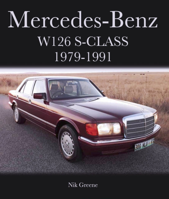Book cover of: Mercedes-Benz W126 S-Class 1979-1991. By: Nik Greene
