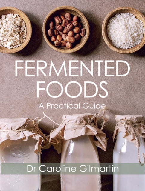 Fermented Foods, A Practical Guide 9781785007576 Caroline Gilmartin