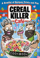 Book cover of: Cereal Killer Cafe Cookbook. By: Gary Keery