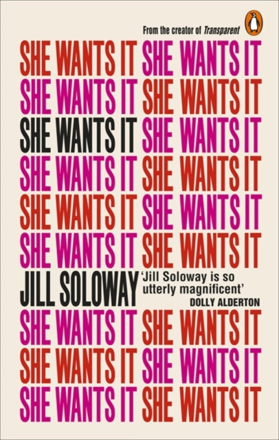 Book cover of: She Wants It. By: Jill Soloway