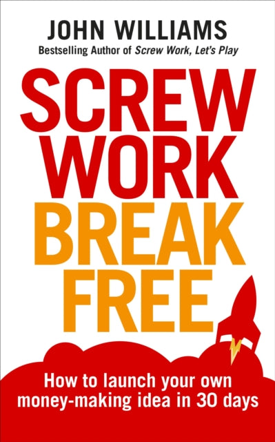 Book cover of: Screw Work Break Free. By: John Williams