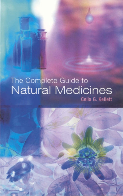Book cover of: Complete Guide To Natural Medicines. By: Celia G. Kellett