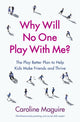 Book cover of: Why Will No One Play With Me?. By: Caroline Maguire