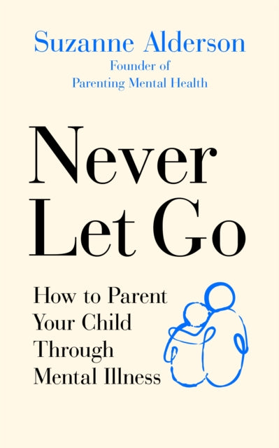 Book cover of: Never Let Go. By: Suzanne Alderson