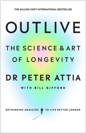 Outlive, The Science and Art of Longevity