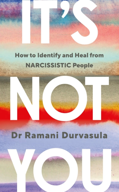It's Not You, How to Identify and Heal from NARCISSISTIC People 9781785045028 Ramani Durvasula