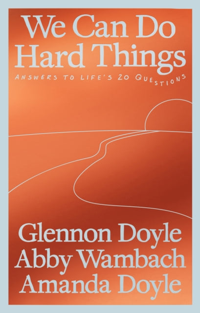 We Can Do Hard Things, Answers to Life's 20 Questions 9781785045752 Glennon Doyle