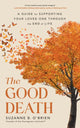 Good Death, A Guide for Supporting Your Loved One through the End of Life 9781785045875 Suzanne B. O'Brien