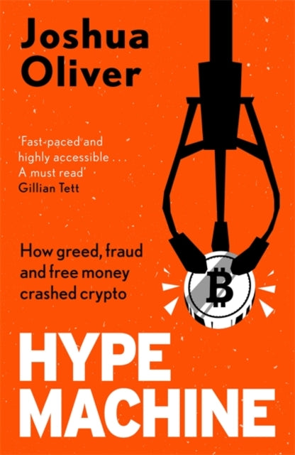 Book cover of: Hype Machine: How Greed, Fraud and Free Money Crashed Crypto
