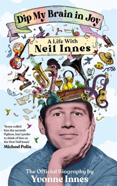 Book cover of: Dip My Brain in Joy: A Life With Neil Innes. By: Yvonne Innes