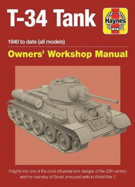 Book cover of: T-34 Tank Owners' Workshop Manual. By: Mark Healy