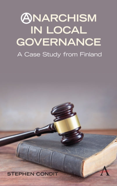 Book cover of: Anarchism in Local Governance. By: Stephen Condit