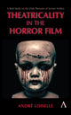 Book cover of: Theatricality in the Horror Film. By: André Loiselle