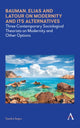 Book cover of: Bauman, Elias and Latour on Modernity and Its Alternatives. By: Sandro Segre