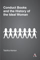 Book cover of: Conduct Books and the History of the Ideal Woman. By: Tabitha Kenlon